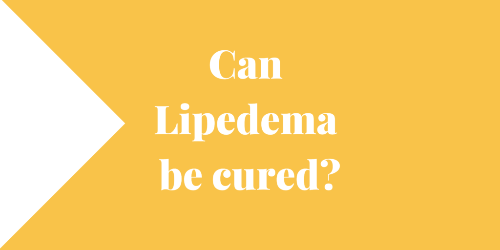 Can Lipedema be cured?