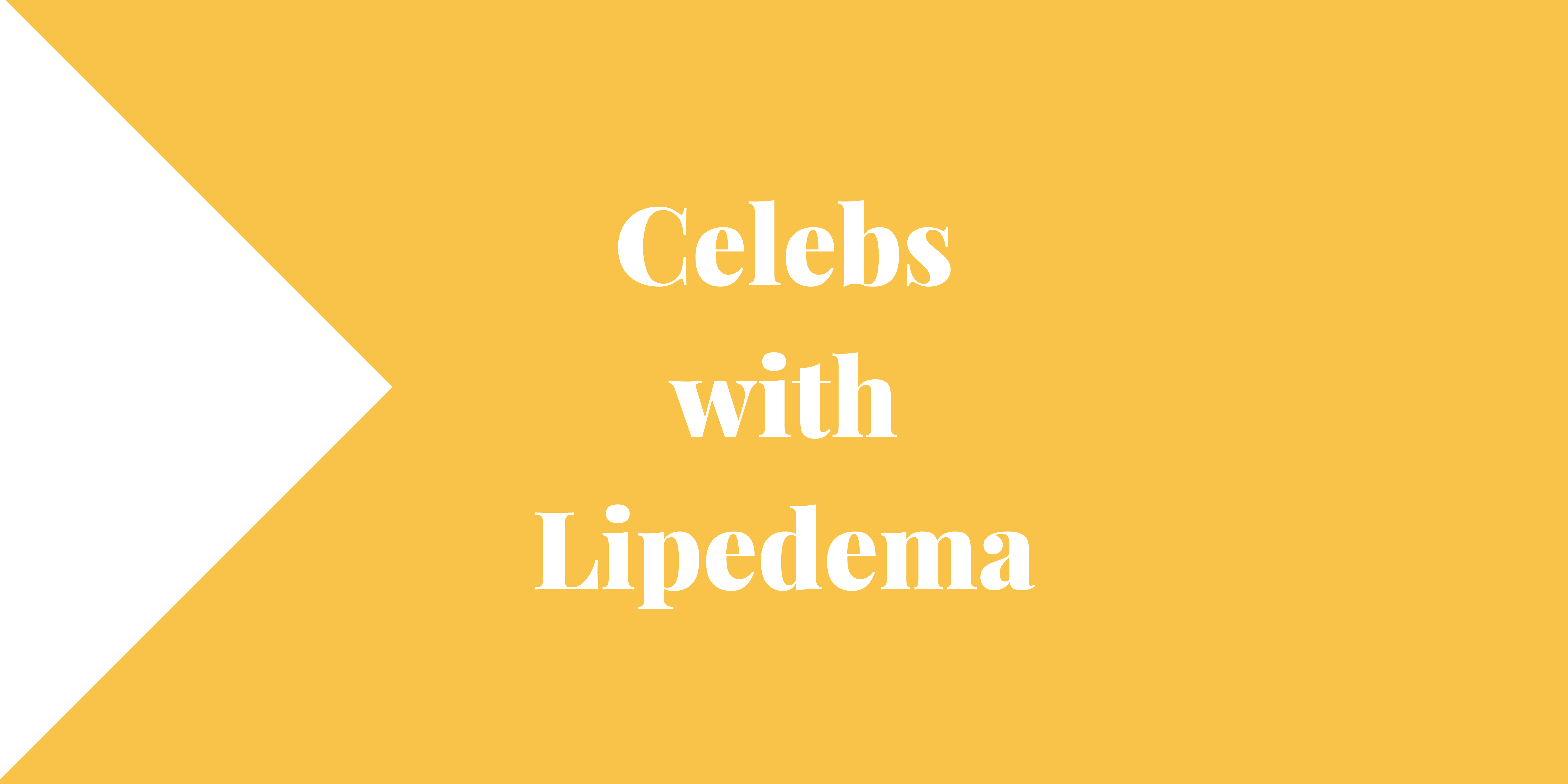 Celebs with Lipedema - Lipedema and Me