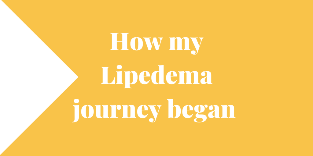 How my Lipedema began