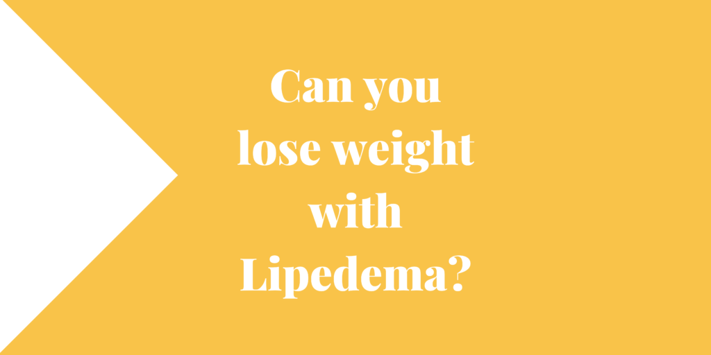 Can you lose weight with Lipedema?