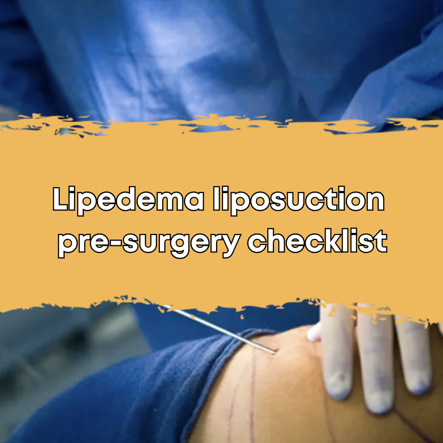 Lipedema liposuction pre-surgery checklist