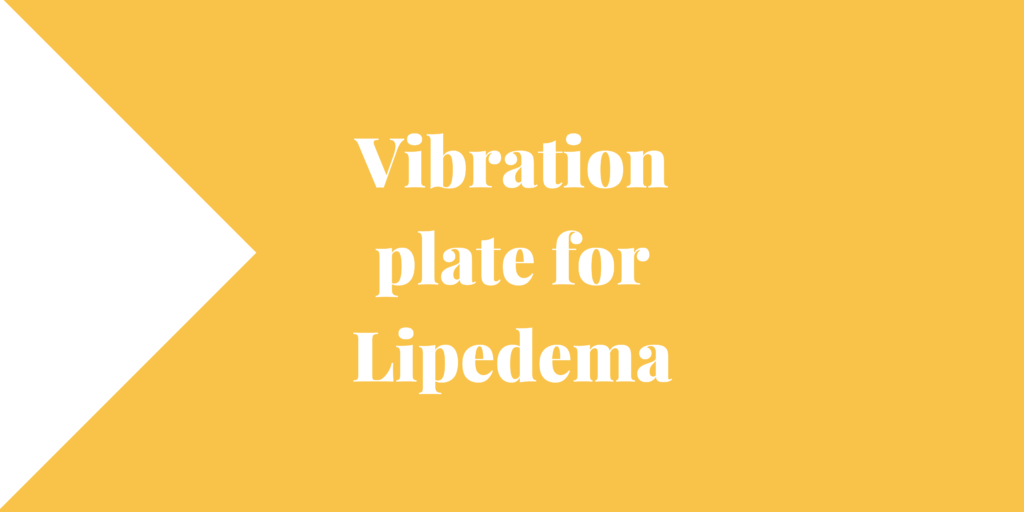Vibration plate for Lipedema