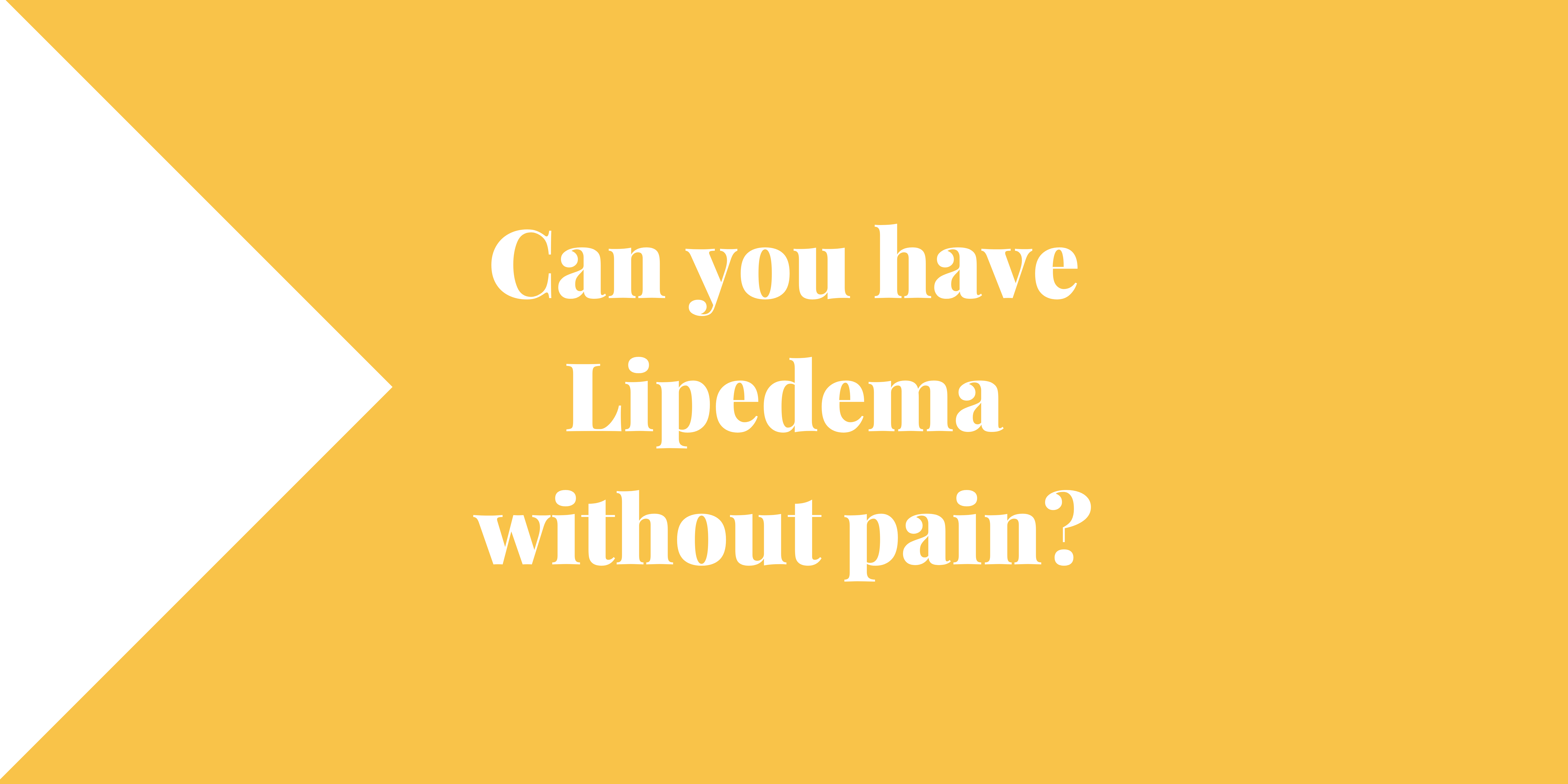 can-you-have-lipedema-without-pain-lipedema-and-me