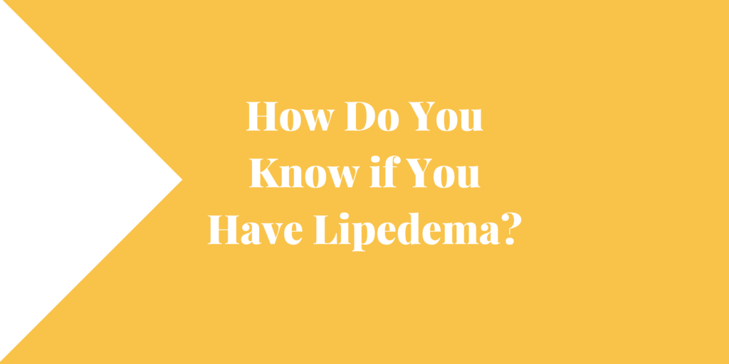 How Do You Know if You Have Lipedema?