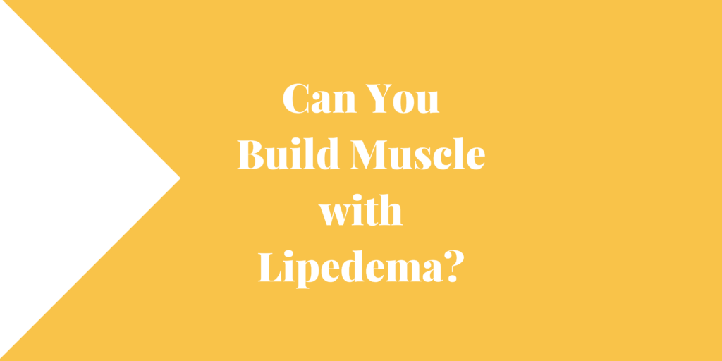 Can You Build Muscle with Lipedema