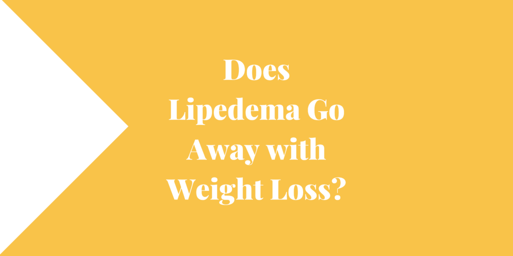 Does Lipedema Go Away with Weight Loss