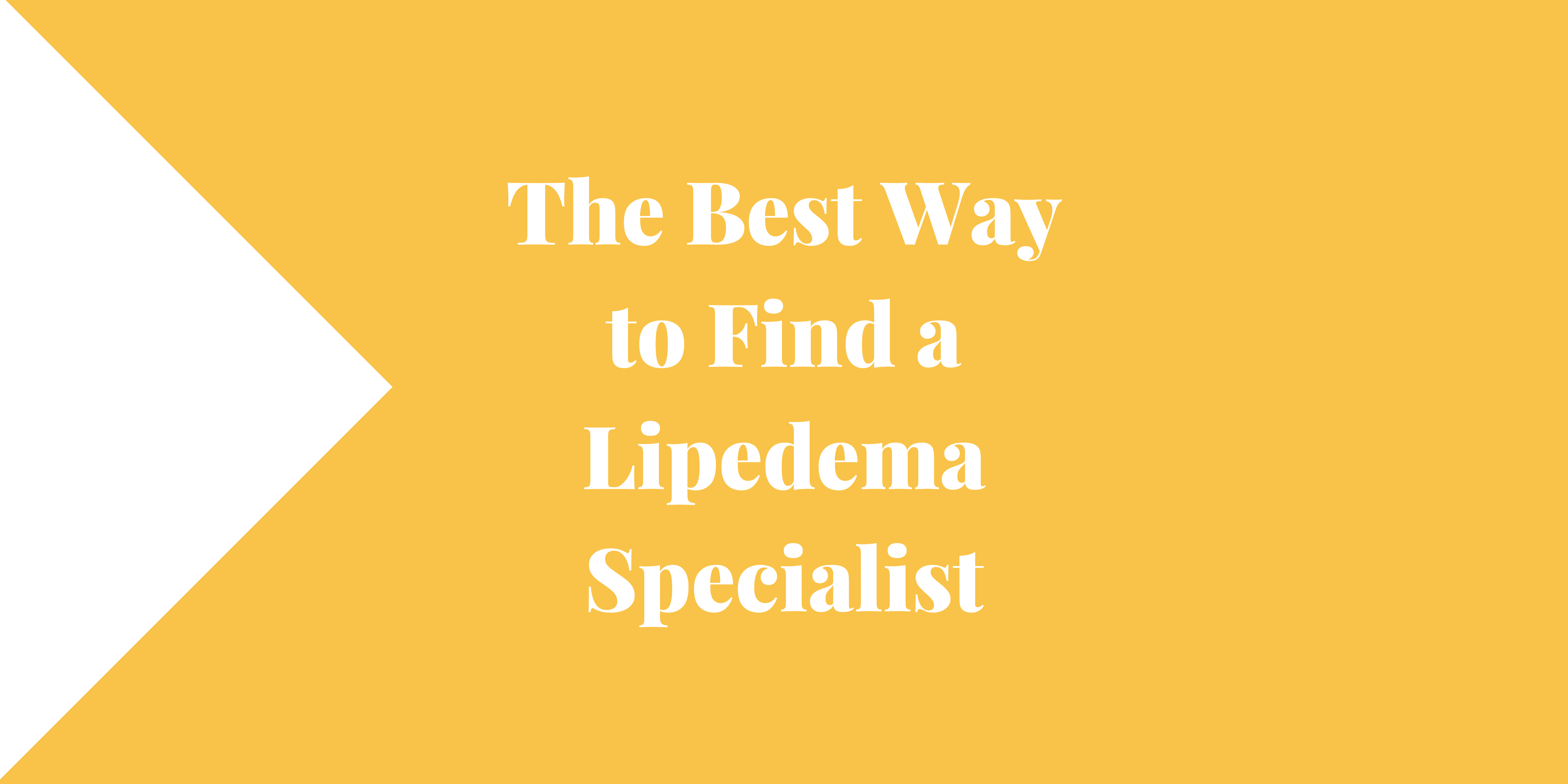 The Best Way to Find a Lipedema Specialist