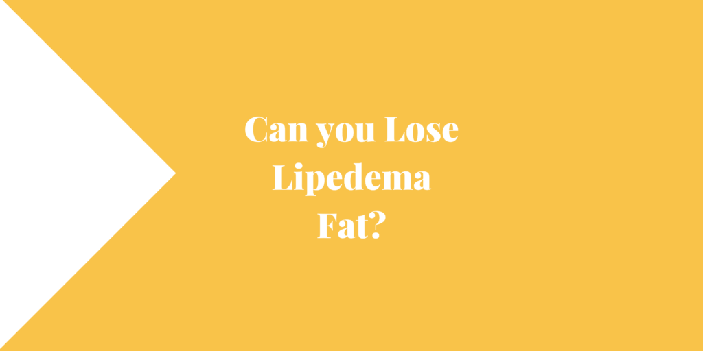 Can you Lose Lipedema Fat?