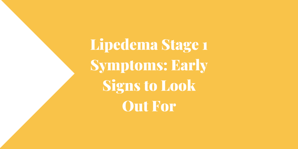 Lipedema Stage 1 Symptoms Early Signs to Look Out For